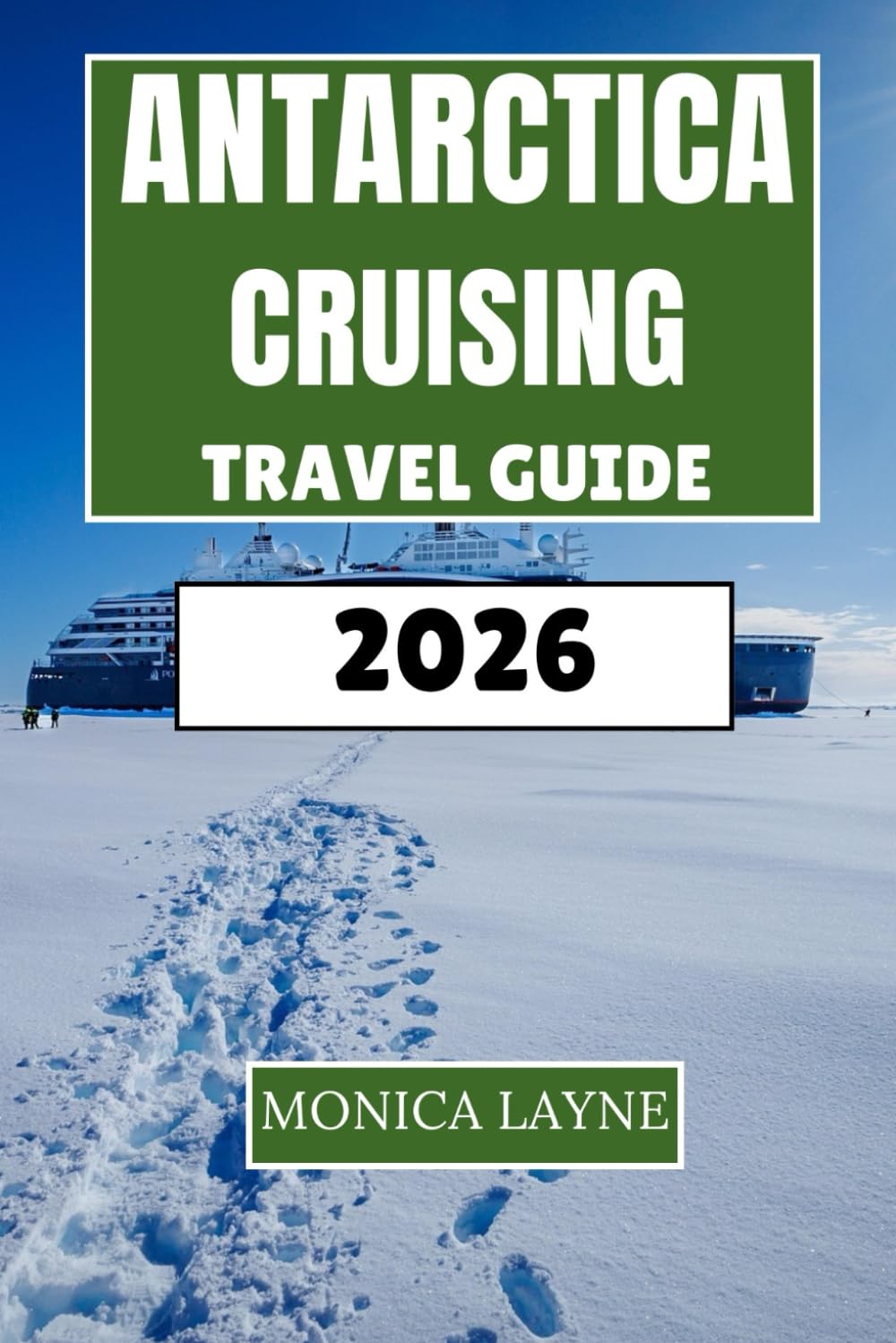 Antarctica Cruising Travel Guide 2026: Expert Tips for Wildlife Encounters, Shore Excursions, and Expedition Planning