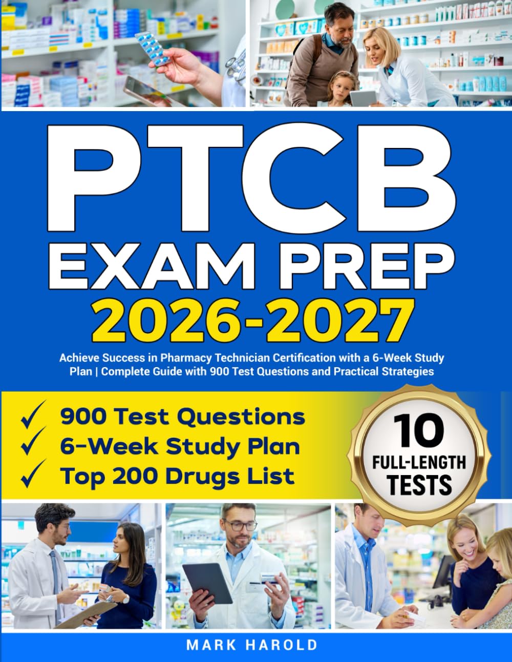 PTCB Exam Prep: Achieve Success in Pharmacy Technician Certification with a 6-Week Study Plan | Complete Guide with 900 Test Questions and Practical Strategies