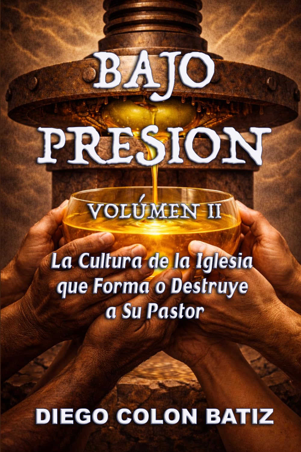 Bajo Presión Volumen 2: La Cultura de la Iglesia que Forma o Destruye a Su Pastor