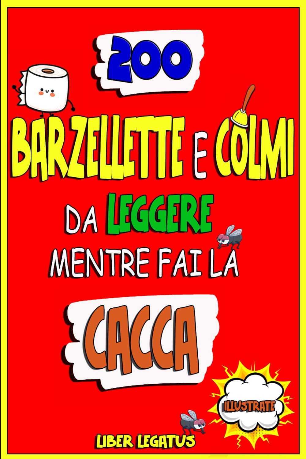 200 Barzellette e Colmi da Leggere Mentre fai la Cacca - Versione  Illustrata: Siediti e liberati dallo stress, evacua ridendo | Idea regalo  divertente ... per adulti e ragazzi con illustrazioni. :