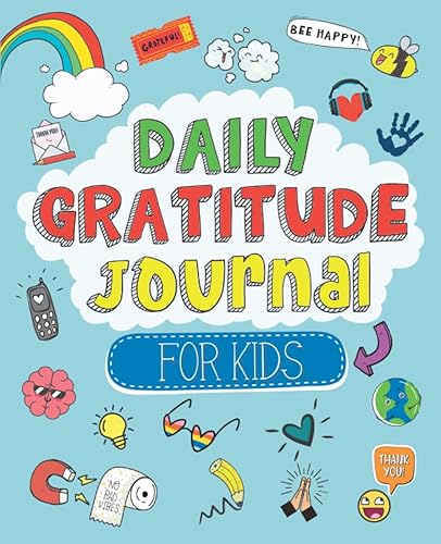 Guided Daily Gratitude Journal for Kids: Engaging Prompts and Questions to Encourage Children to Reflect Positively on Themselves, Others, and the World Around Them