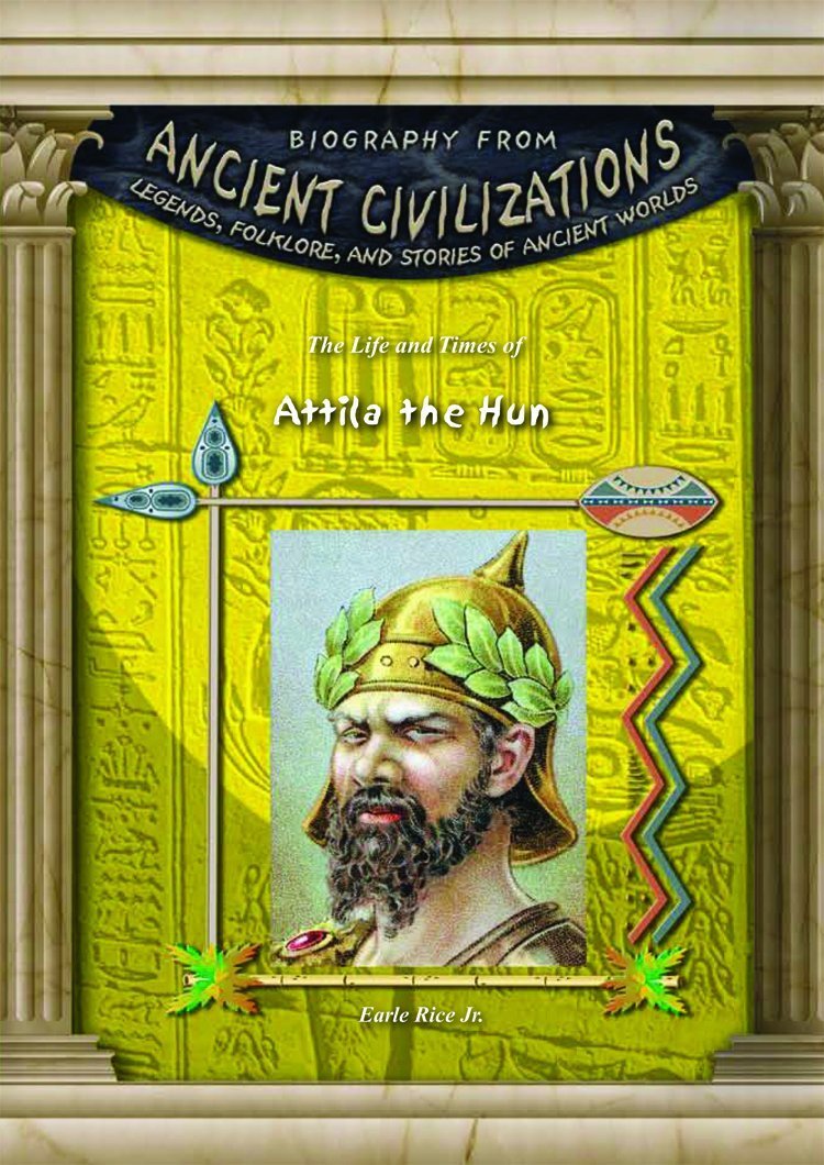 Attila the Hun (Biography from Ancient Civilizations): Earle Rice Jr ...