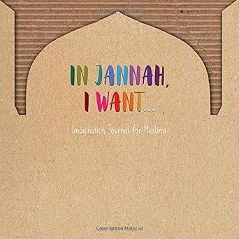 In Jannah, I want - imagination journal for Muslims Jannah Journal