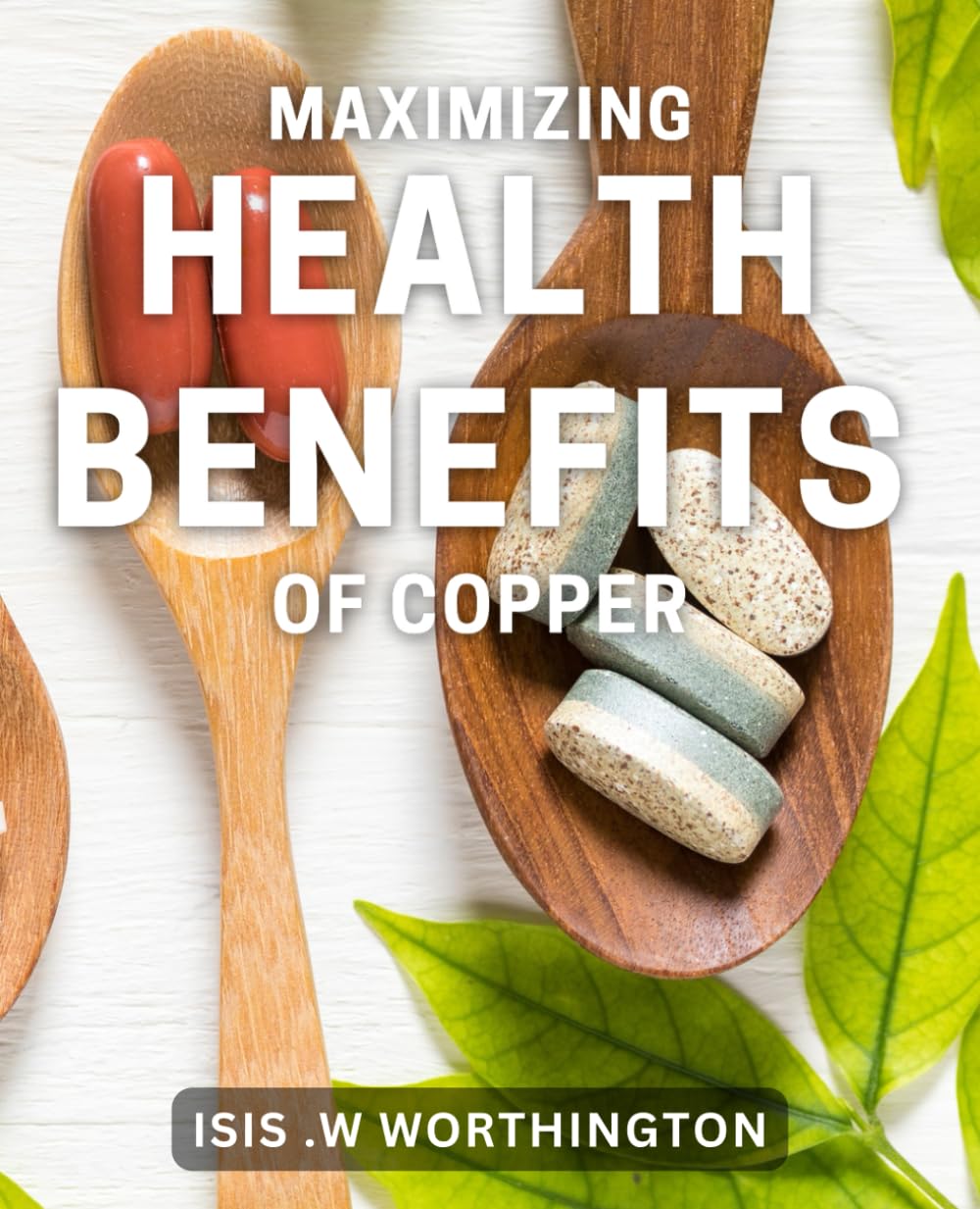 Maximizing Health Benefits of Copper: Discover the Essential Guide to Copper Nutrition for Optimal Health and Wellness