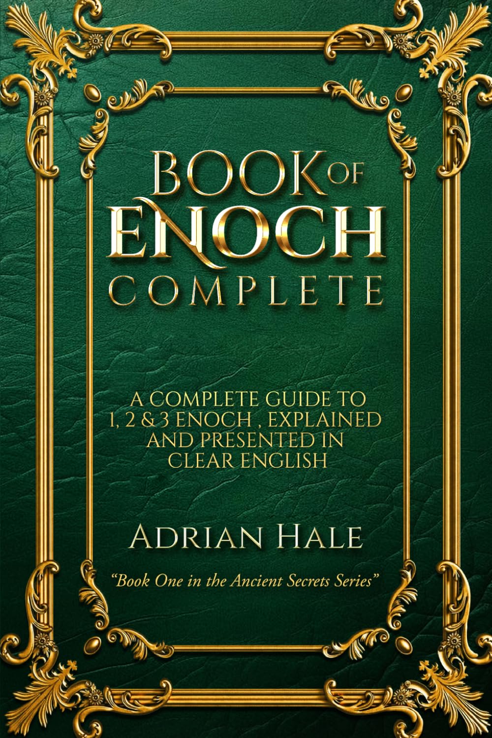 BOOK OF ENOCH COMPLETE: THE FULL COLLECTION OF 1,2 & 3 ENOCH RESTORED IN CLEAR ENGLISH, ANNOTATED AND ILLUSTRATED: 6 (Ancient Secrets Series)