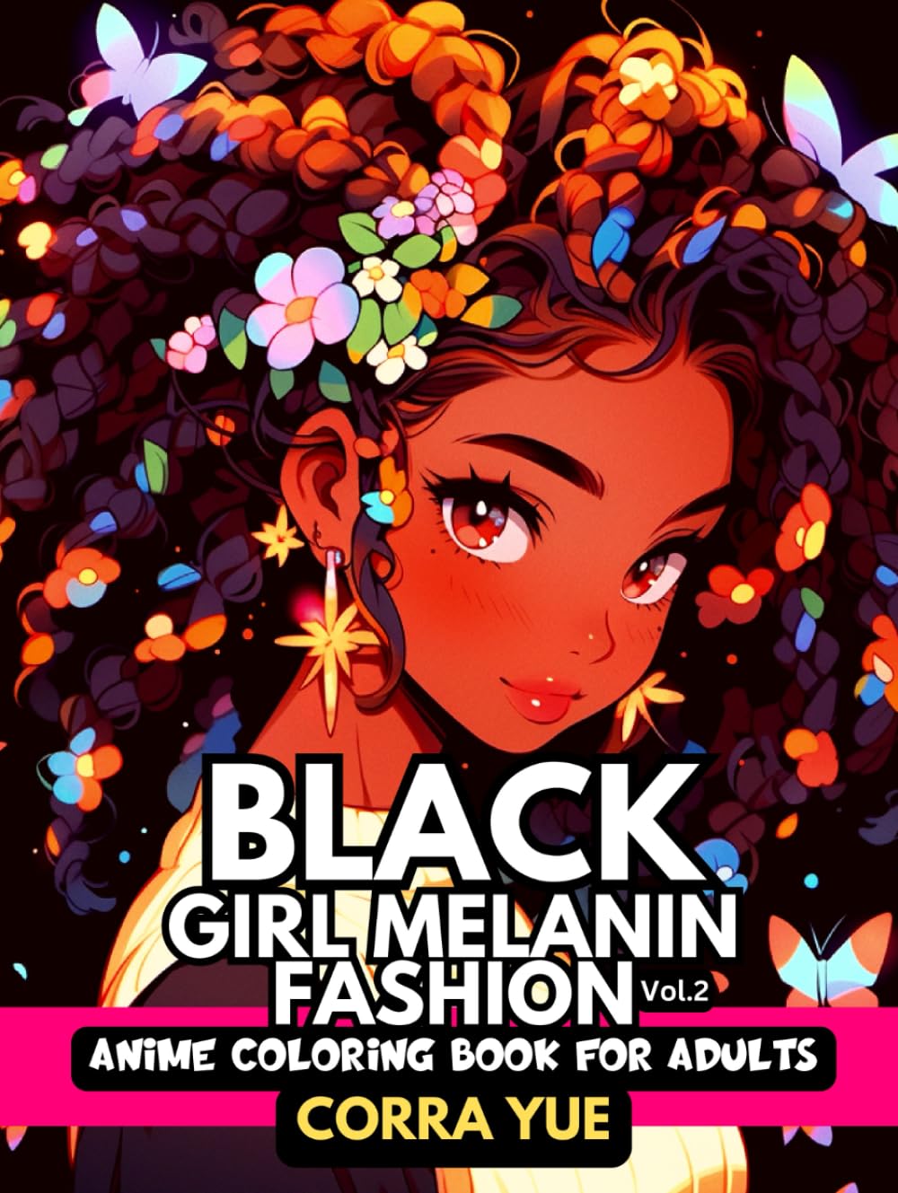 Black Girl Melanin Fashion - Anime Coloring Book For Adults Vol.2: Glamorous Hairstyle, Makeup & Cute Beauty Faces, Spring Magic With Beautiful ... Stylists, Students, Teens & Cartoon Lovers