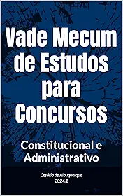 Vade Mecum de Estudos para Concursos: Constitucional e Administrativo