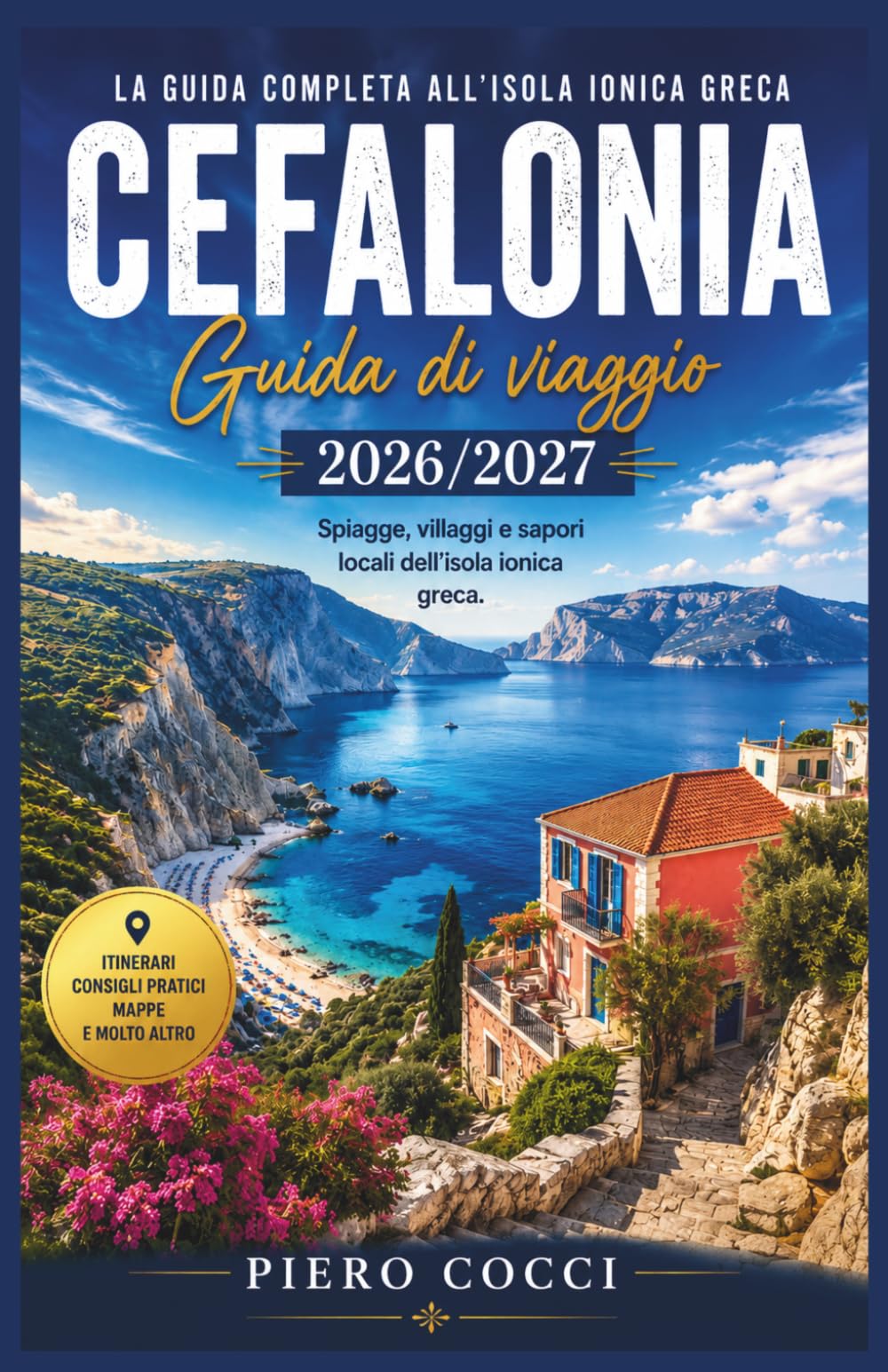 Cefalonia Guida Di Viaggio 2026/2027: Spiagge, villaggi e sapori locali dell'isola ionica greca.