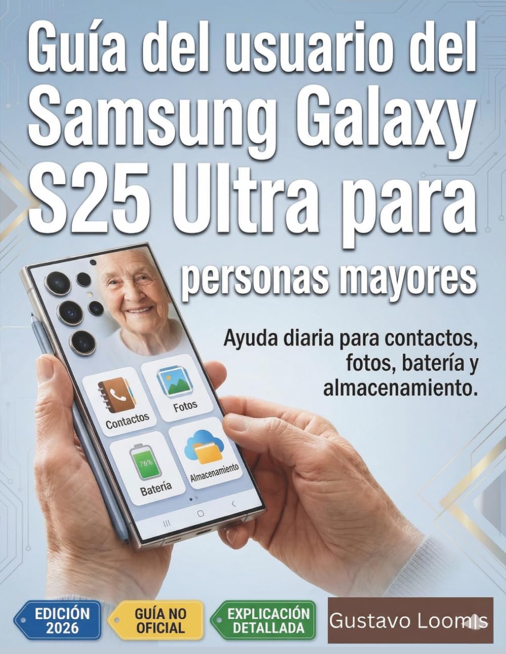 Guía del usuario del Samsung Galaxy S25 Ultra para personas mayores: Ayuda diaria para contactos, fotos, batería y almacenamiento.