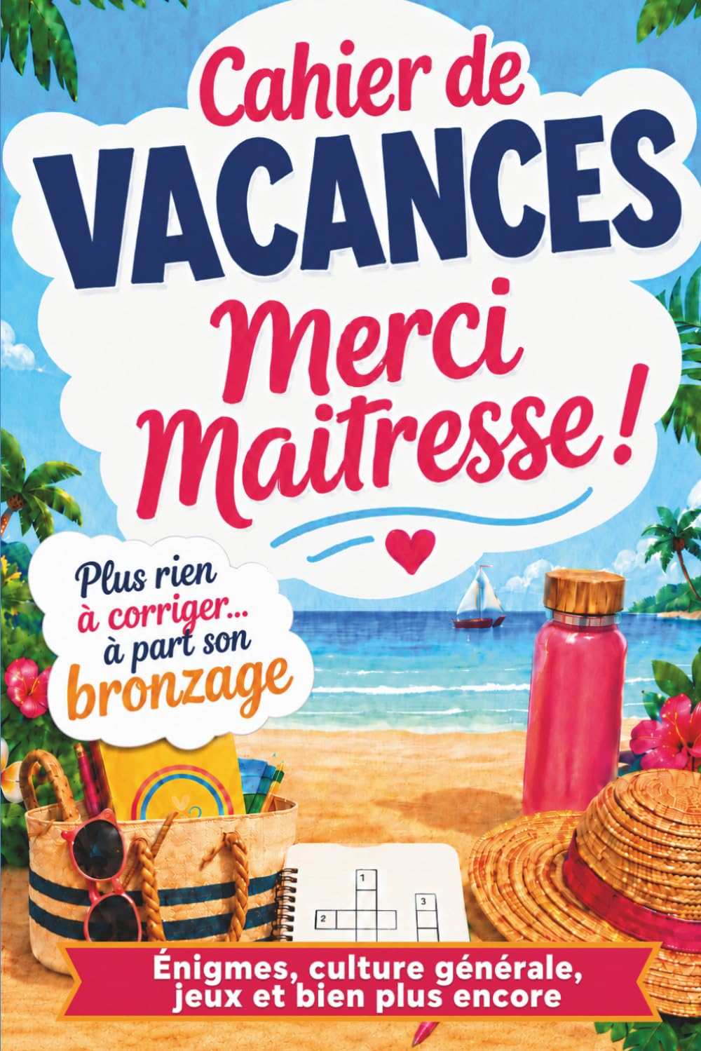 Cahier de vacances - Merci Maitresse !: Cahier de vacances pour ma maîtresse. Un cadeau de remerciement de fin d’année pour dire merci à ma maitresse d’école. (Editions La Plume Buissonnière)