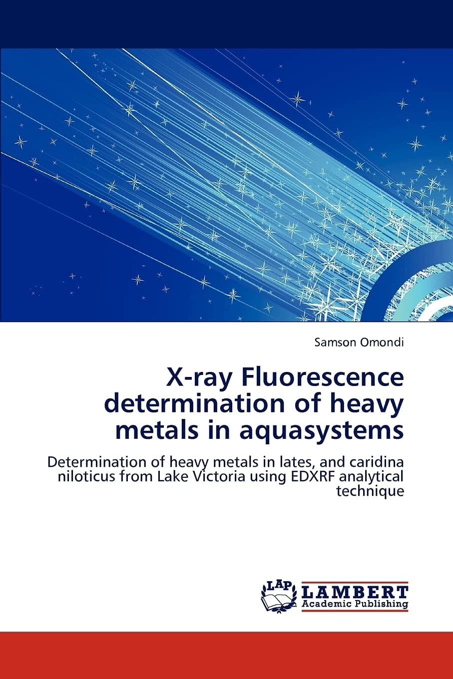 X-ray Fluorescence determination of heavy metals in aquasystems: Determination of heavy metals in lates, and caridina niloticus from Lake Victoria using EDXRF analytical technique