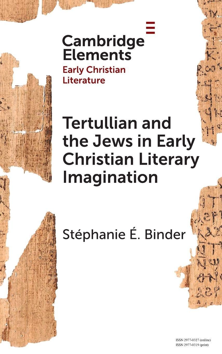 Tertullian and the Jews in Early Christian Literary Imagination (Elements in Early Christian Literature)