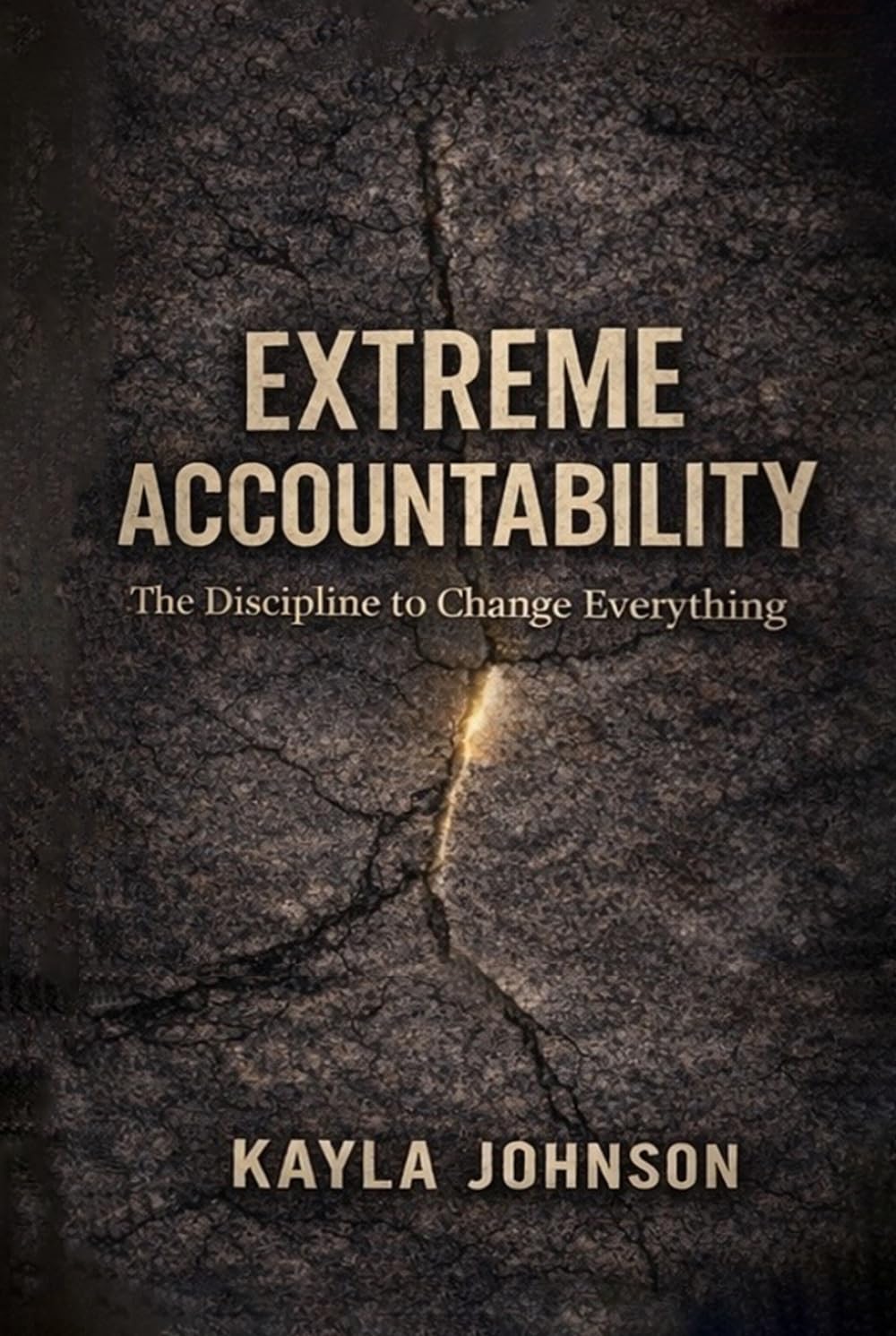 Extreme Accountability: The Discipline to Change Everything