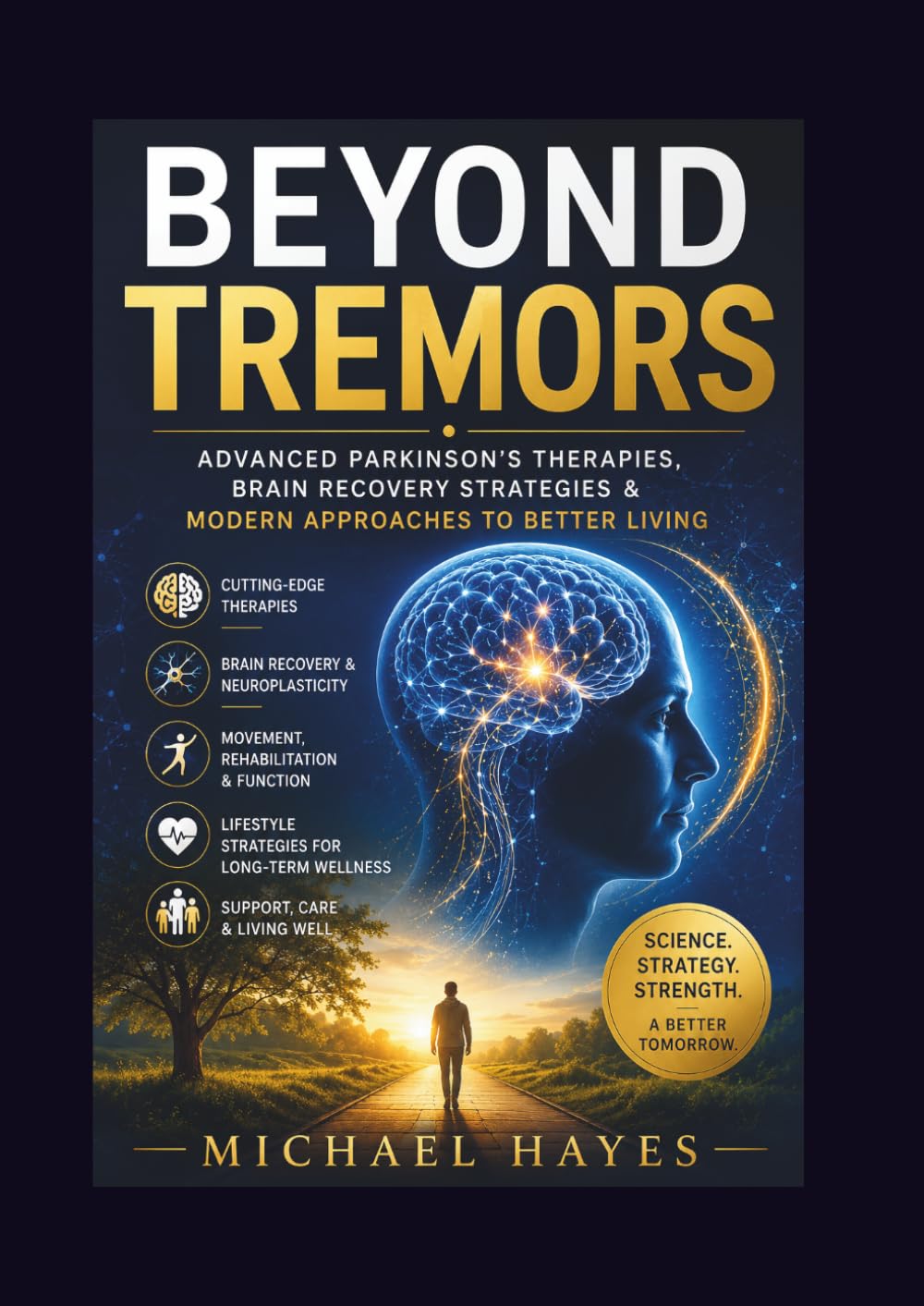 BEYOND TREMORS: Advanced Parkinson’s Therapies, Brain Recovery Strategies & Modern Approaches To Better Living