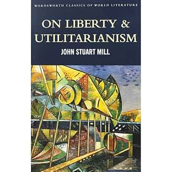 On Liberty & Utilitarianism (Classics of World Literature