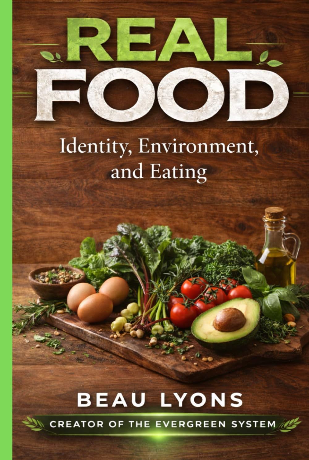 REAL FOOD: Identity, Environment, And Eating (EVERGREEN SERIES: REAL FOOD, REAL LIFE, REAL CHANGE)