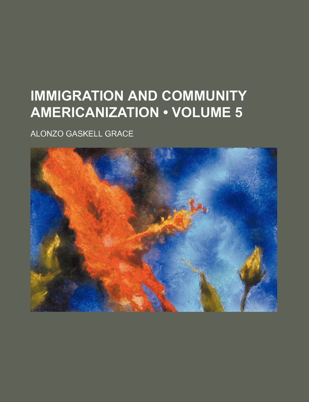 Immigration and Community Americanization (Volume 5)