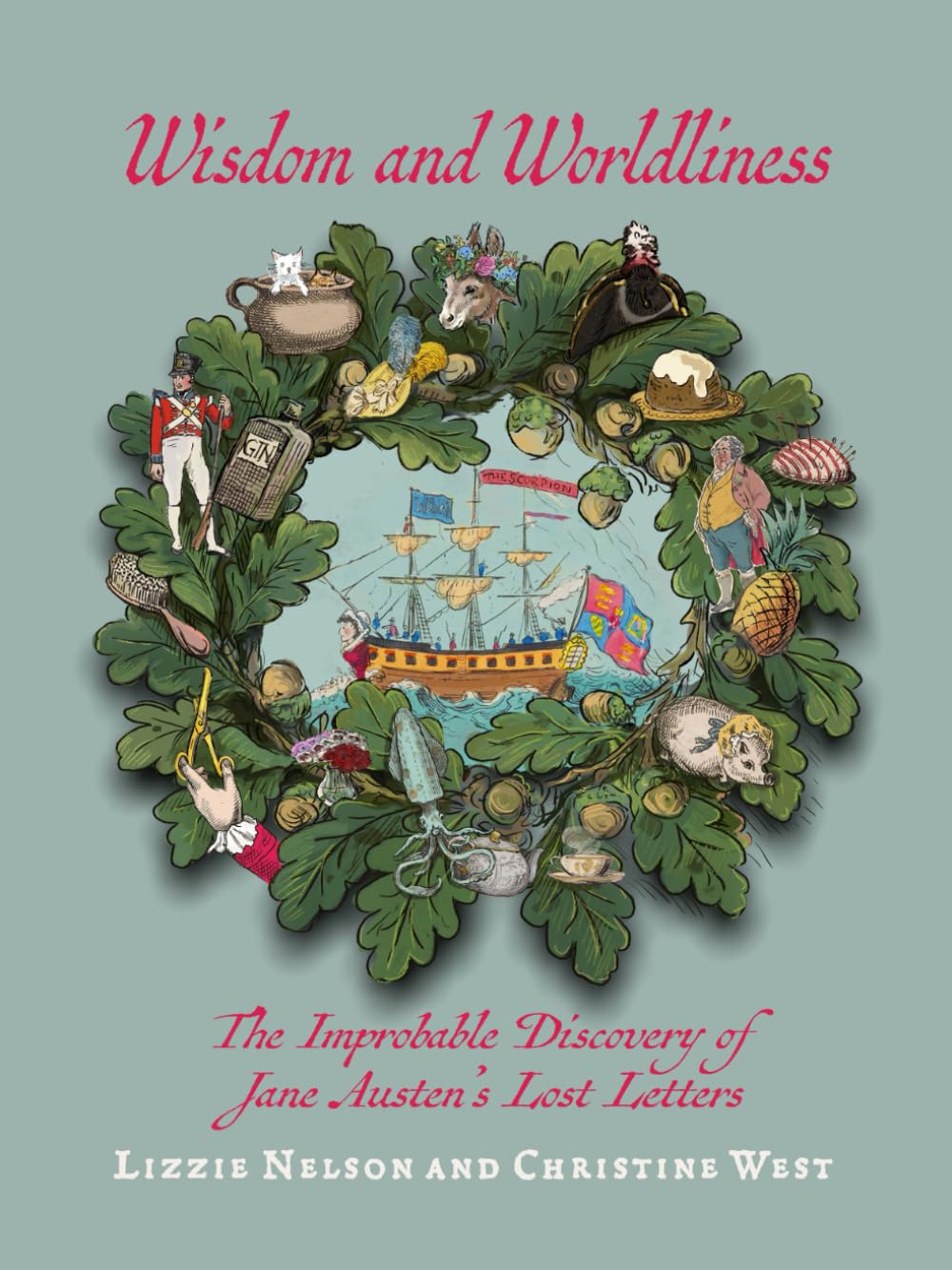 Wisdom and Worldliness: An Amusing Collection of Jane Austen's Imagined Lost Letters, Delightfully Illustrated and Curated Into a Charming Scrapbook