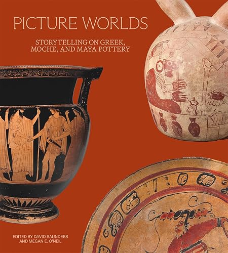 Picture Worlds: Storytelling on Greek, Moche, and Maya Pottery