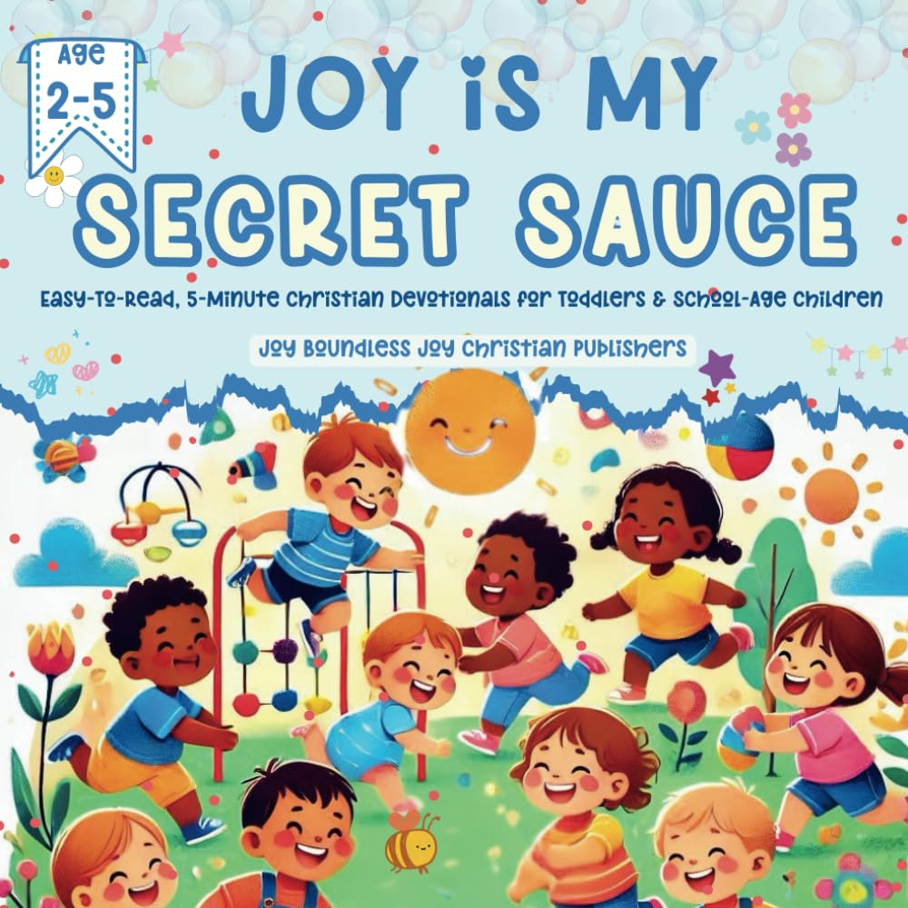 Joy Is My Secret Sauce: Easy-To-Read, 5-Minute Christian Devotionals for Toddlers & School-Age Children: An Interactive Devotional Experience for ... Devotional Series for Preschoolers")