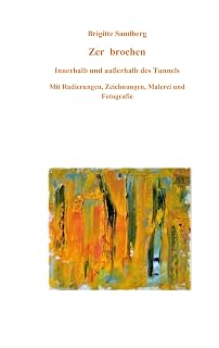 Zer brochen: Innerhalb und außerhalb des tunnels