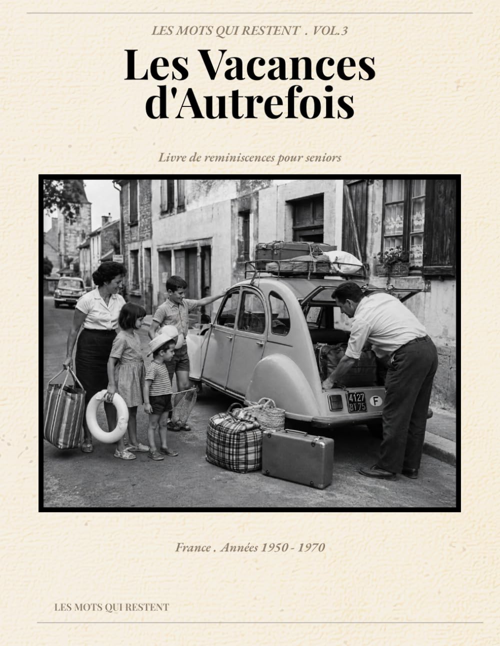 Les Vacances d'Autrefois: Livre de réminiscences pour seniors (Les Mots Qui Restent)