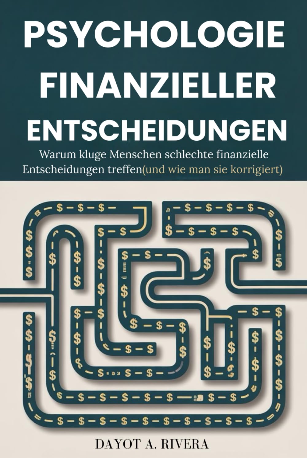 Psychologie finanzieller Entscheidungen: Warum kluge Menschen schlechte finanzielle Entscheidungen treffen(und wie man sie korrigiert)
