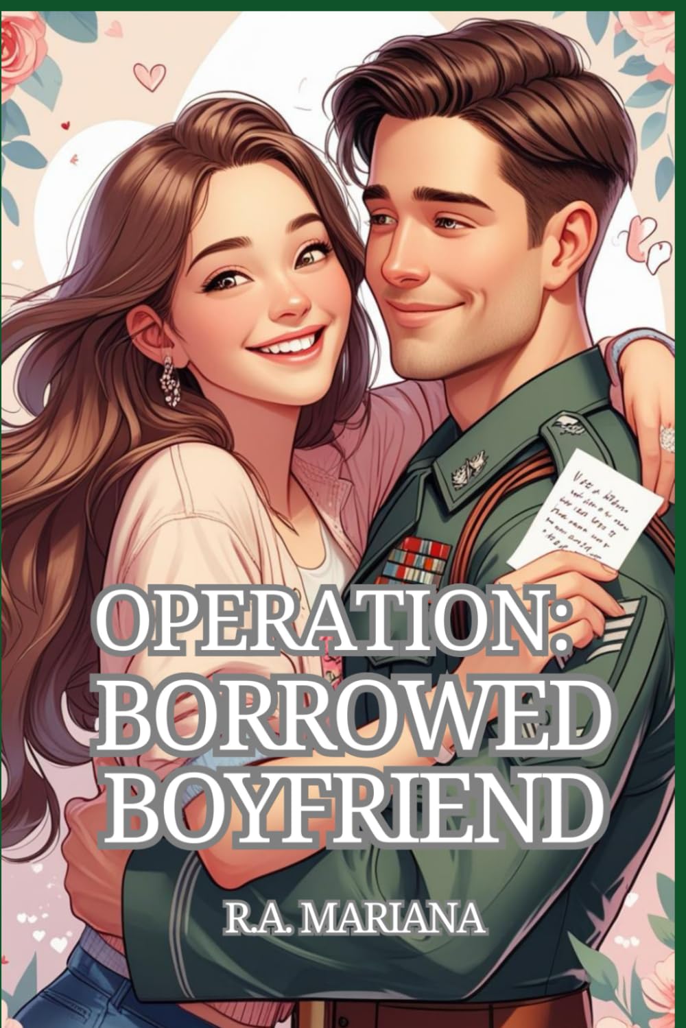 Operation: Borrowed Boyfriend: A Military Fake Boyfriend Romantic Comedy That Escalates Quickly (Orders to Happily Ever After)