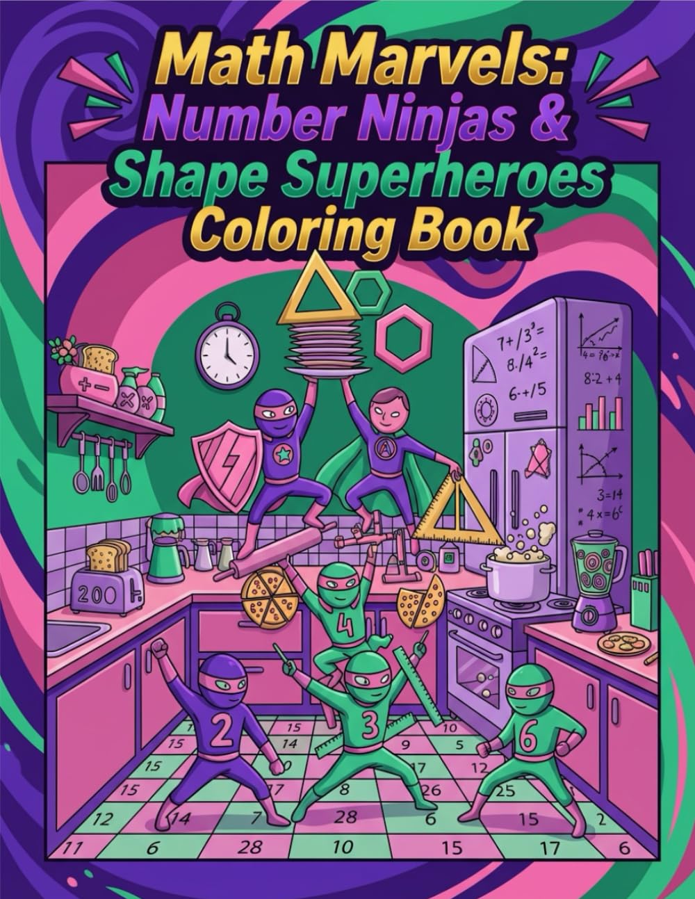 Math Marvels: Number Ninjas & Shape Superheroes – A Fun-Filled Coloring Adventure for Kids Ages 7–12