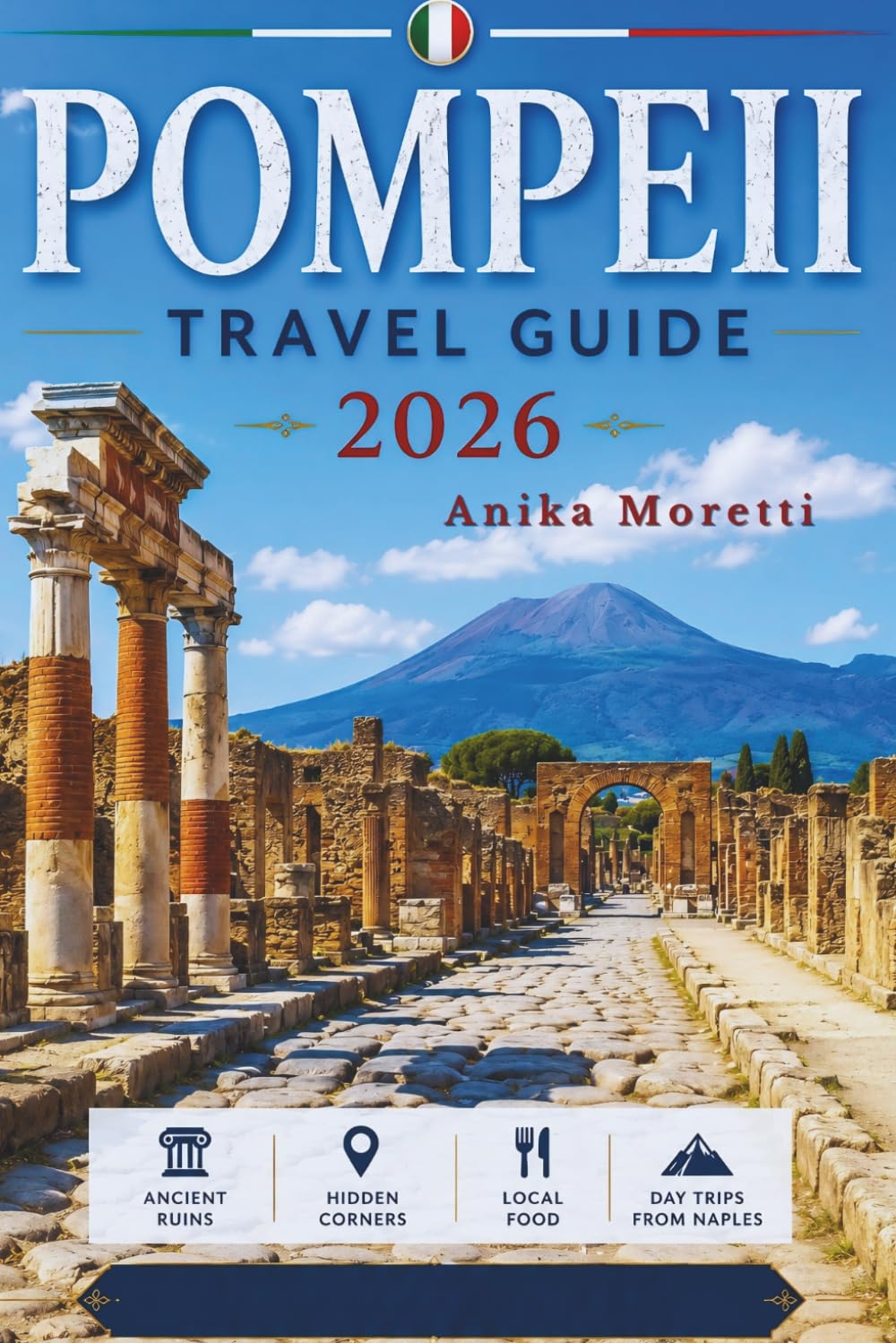 POMPEII TRAVEL GUIDE 2026: Discover Ancient History, Hidden Gems, Local Food, and Top Attractions