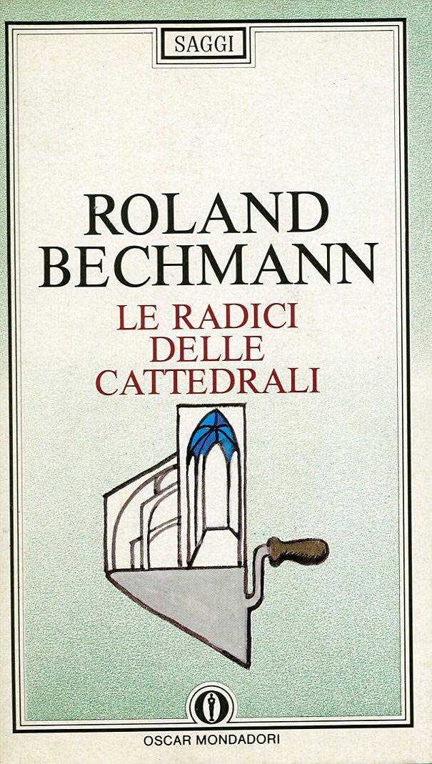 Le radici delle cattedrali. L'architettura gotica espressione delle condizioni dell'ambiente