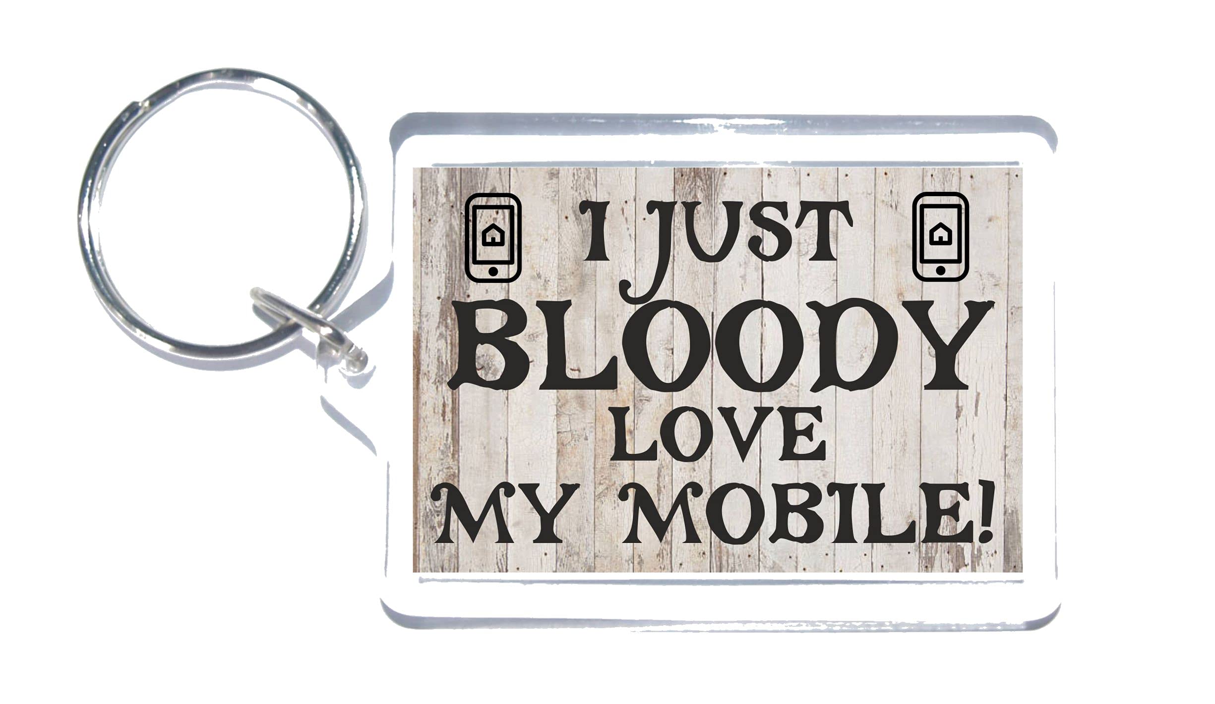 Fun Phone Lover Gift - I Just Bloody Love My Mobile - Novelty Keyring - Great Present