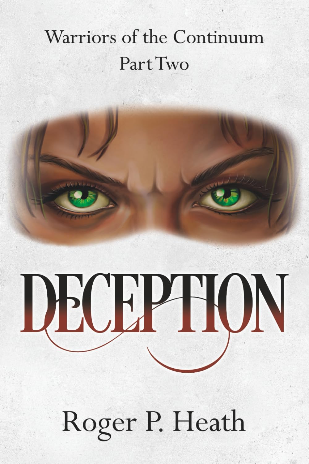 Warriors of the Continuum Part Two: Deception: 2 (Warriors of the Continuum Trilogy)