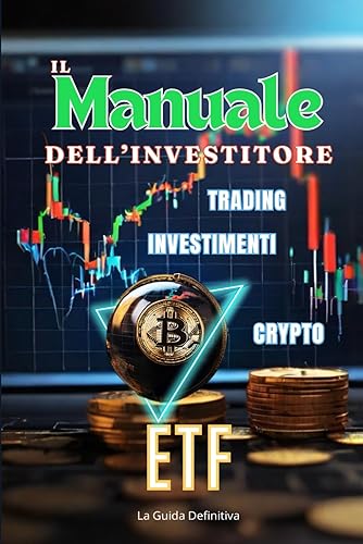 Il Manuale dell'Investitore: Come investire a breve, medio e lungo termine + ETF + Cryptovalute