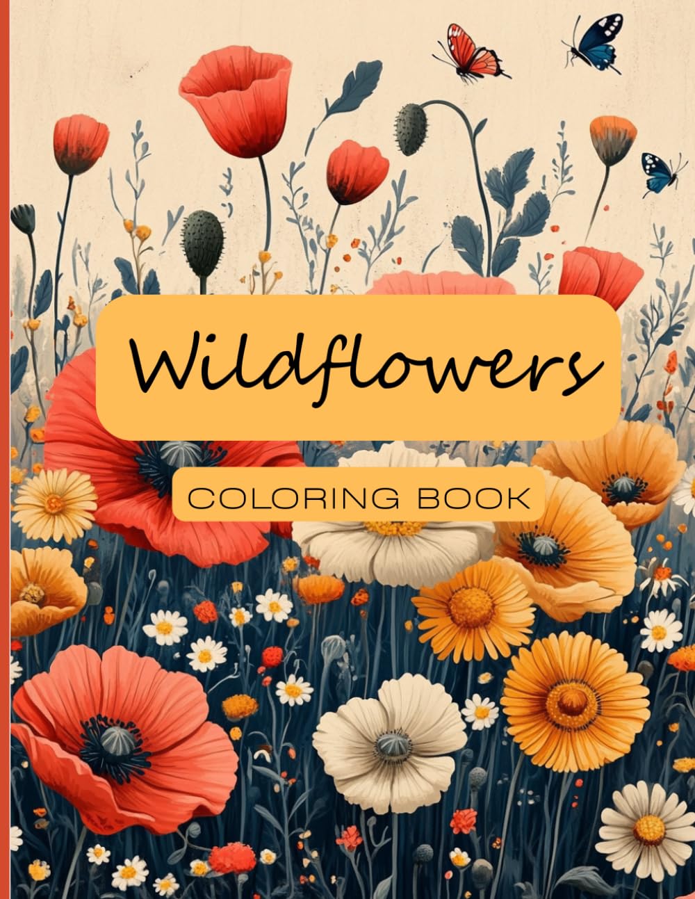 Wildflowers Coloring Book: Adult Coloring Book for Relaxation, Mindfulness and Stress Relief, 100 pages