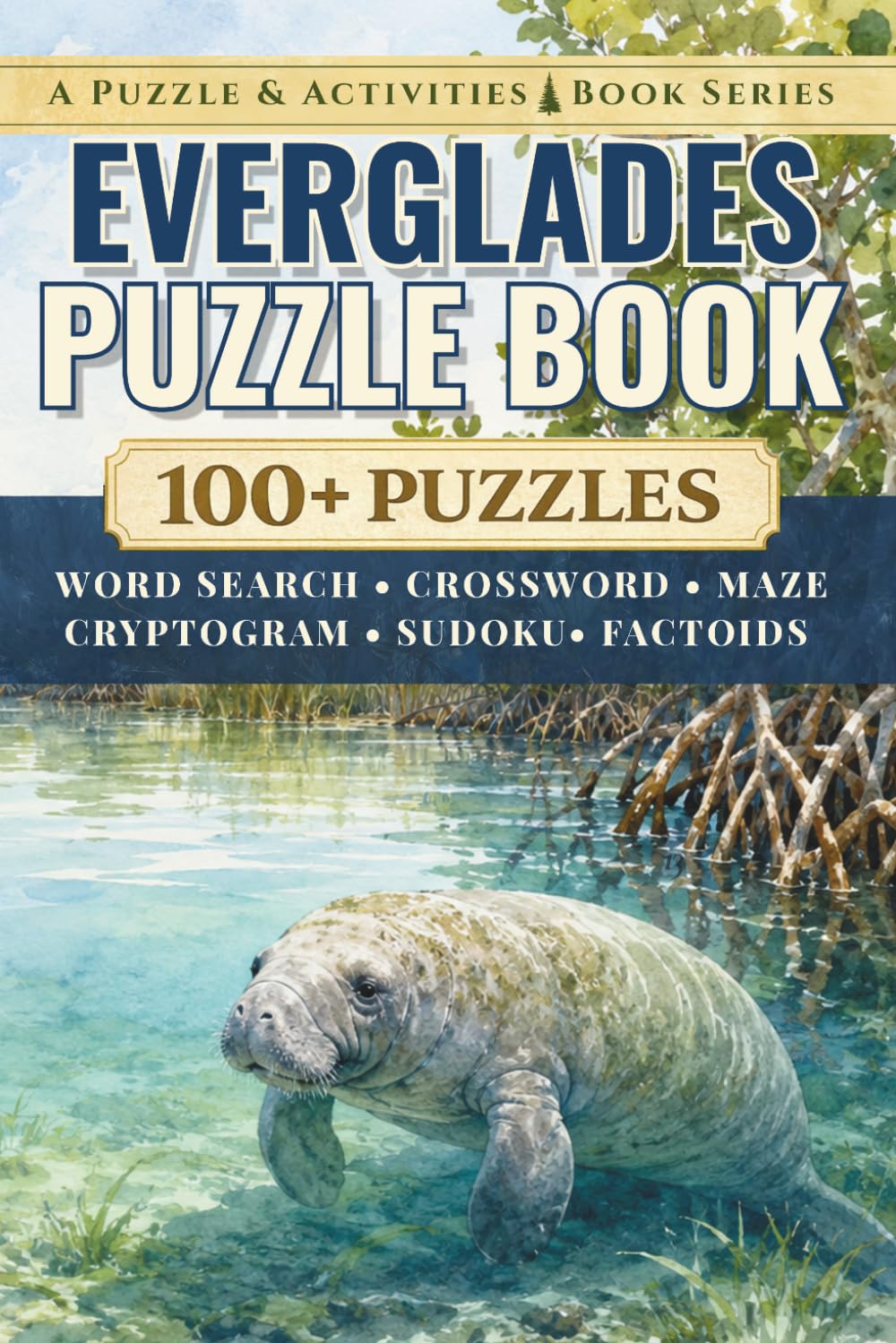 Everglades: An Unofficial Puzzle & Activities Book with 100+ Word Searches, Crosswords, Mazes, Cryptograms, Sudokus, & Factoids (Puzzle and Activities Book Series)