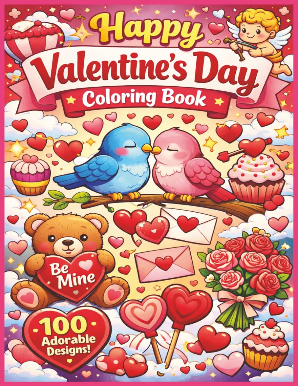 Happy Valentines Day Coloring Book: Celebrate Love, Joy, and Heartfelt Creativity with 100 Beautiful Valentine’s Day Coloring Pages | Large 8.5 x 11 ... Sweet Messages, and Relaxing Artwork.