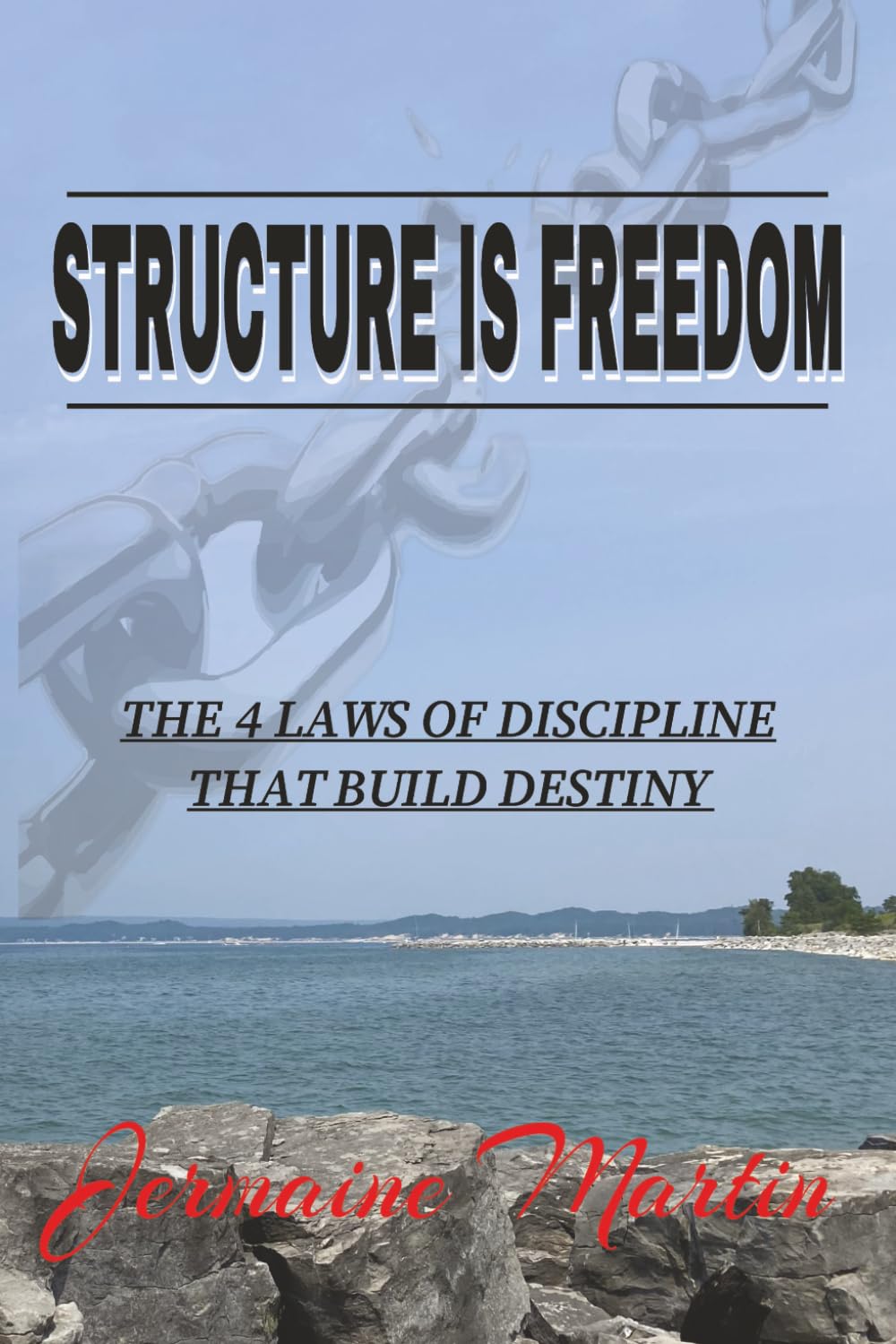 Structure Is Freedom: The 4 Laws of Discipline That Build Destiny