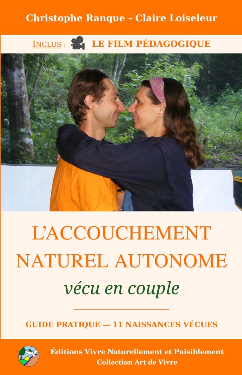 L'Accouchement Naturel Autonome vécu en couple: onze naissance dans la Paix, le Respect et l'Amour - EDITION PREMIUM: Guide Pratique pour une ... Yoga, Massage et Intimité Conjugale