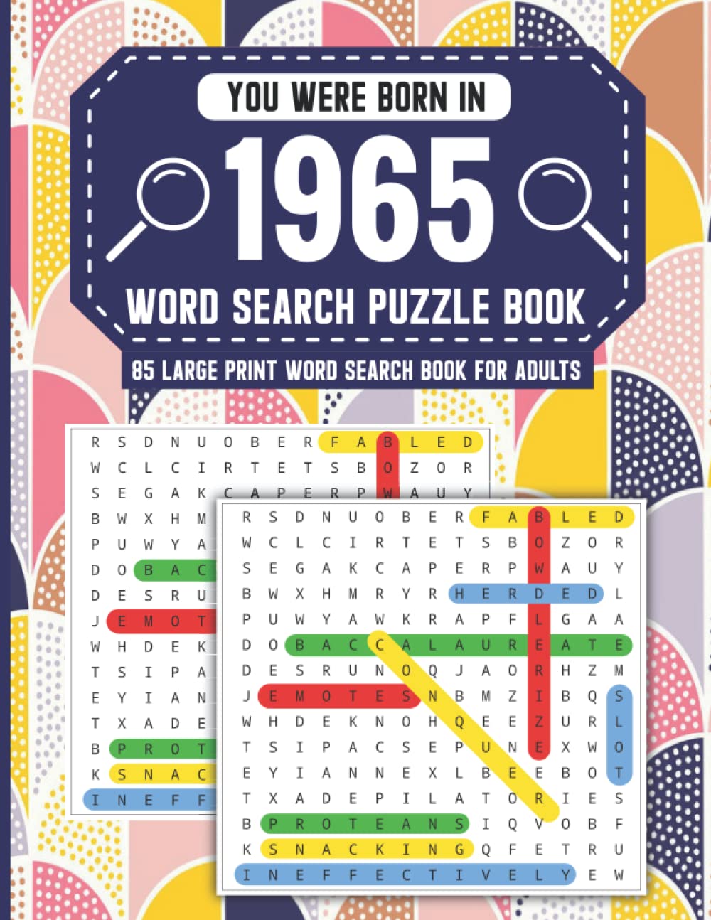 You Were Born In 1965: Word Search Book: Large-Print Word Search Book For Adults And All Puzzles Fans With 85 Puzzles With Solutions And Over 1500 Words To Find