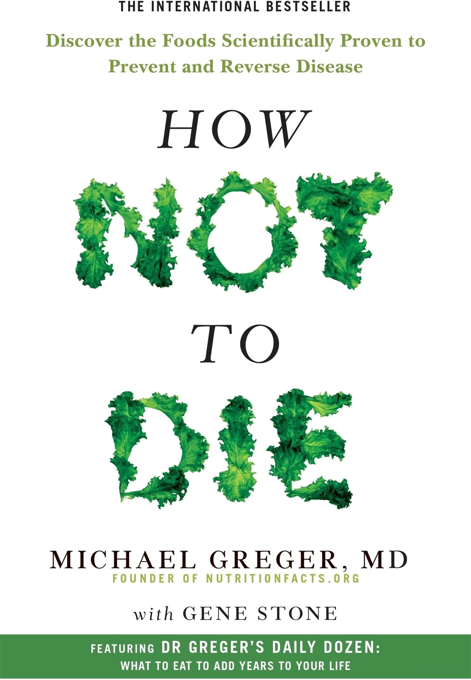 How Not to Die:Discover the Foods Scientifically Proven to Prevent and Reverse Disease