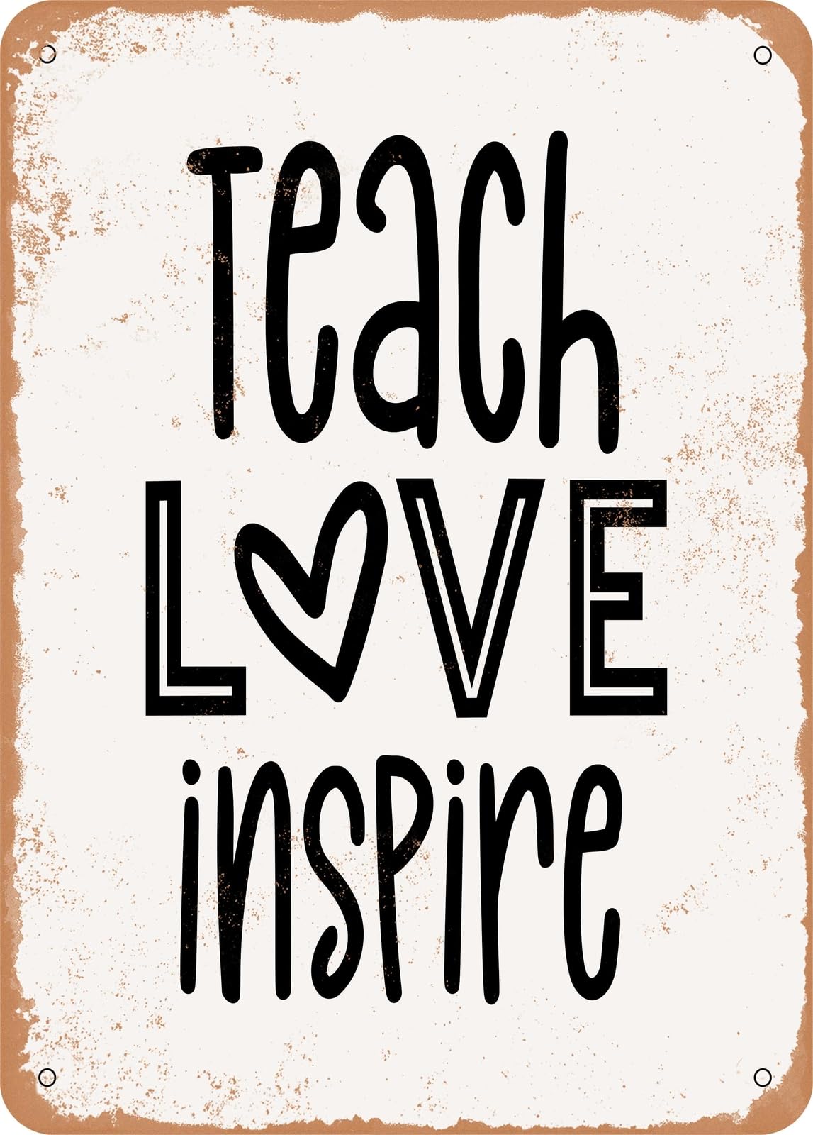 Miaomansenstore Metal Sign - Teach Love Inspire3 - Vintage Look Home Decor