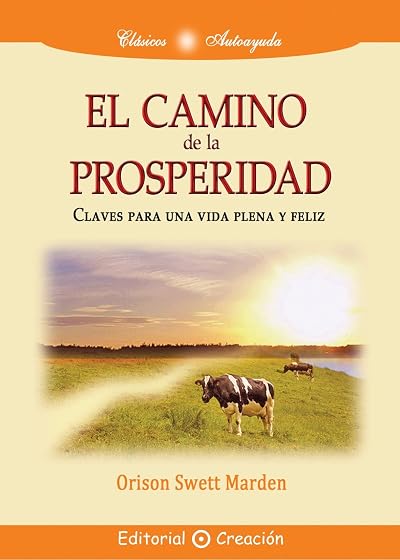 El Camino de la Prosperidad: Claves para una Vida Plena y Feliz