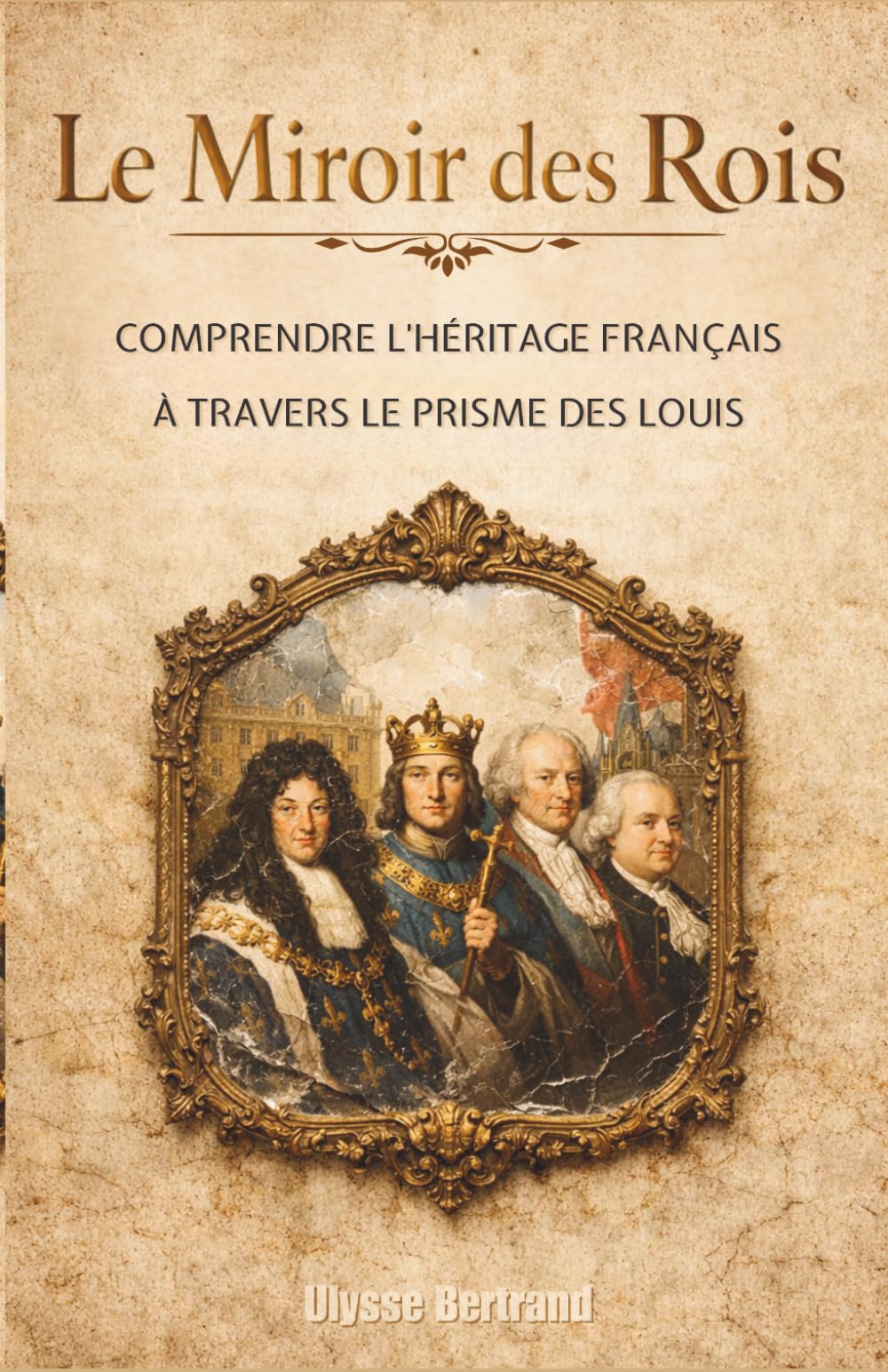 Le Miroir des Rois : Comprendre l'héritage français à travers le prisme des Louis