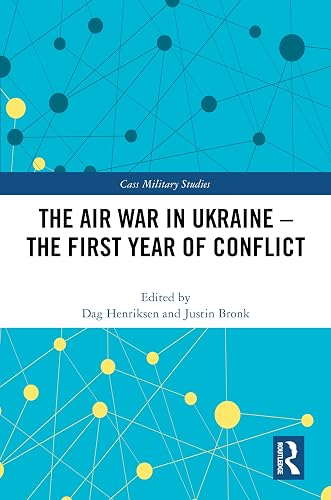 The Air War in Ukraine (Cass Military Studies)