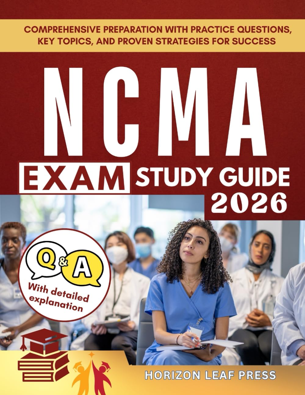 NCMA EXAM STUDY GUIDE: Comprehensive Preparation with Practice Questions, Key Topics, and Proven Strategies for Success