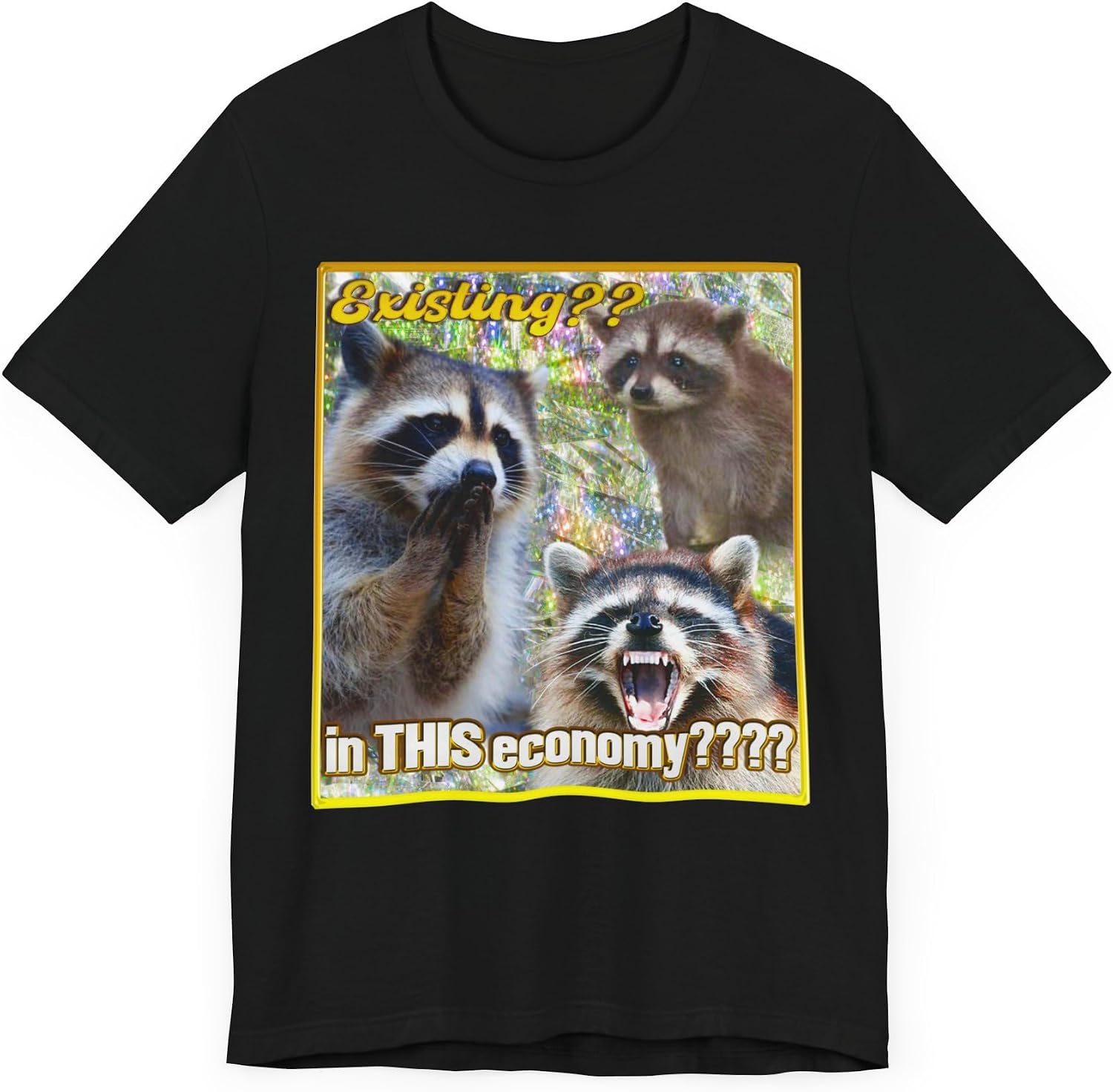 Existing? in This Economy? T-Shirt Funny Existential Crisis Raccoon ...