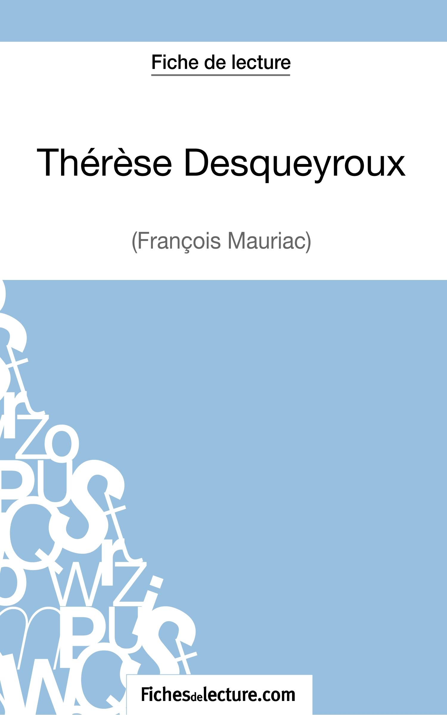 Thérèse Desqueyroux - François Mauriac (Fiche de lecture): Analyse complète de l'oeuvre