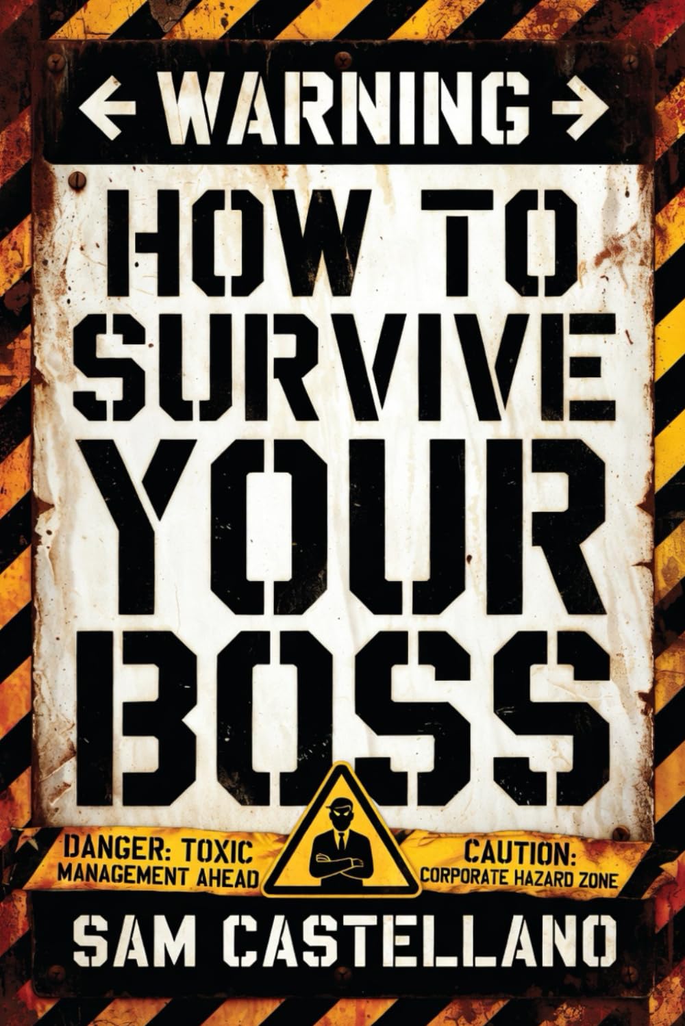 How to Survive Your Boss: The Art of Navigating the Corporate World Without Dying in the Process