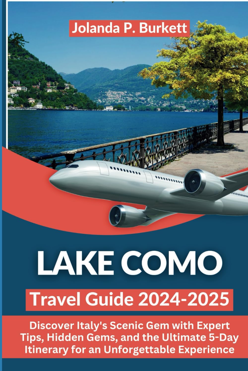 Lake Como Travel Guide 2024/2025: Discover Italy's Scenic Gem with Expert Tips, Hidden Gems, and the Ultimate 5-Day Itinerary for an Unforgettable Experience (Travel Journey Njoymenti Plan)